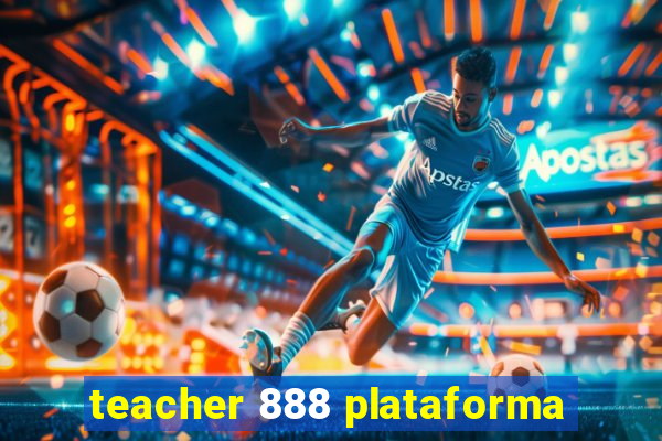 teacher 888 plataforma